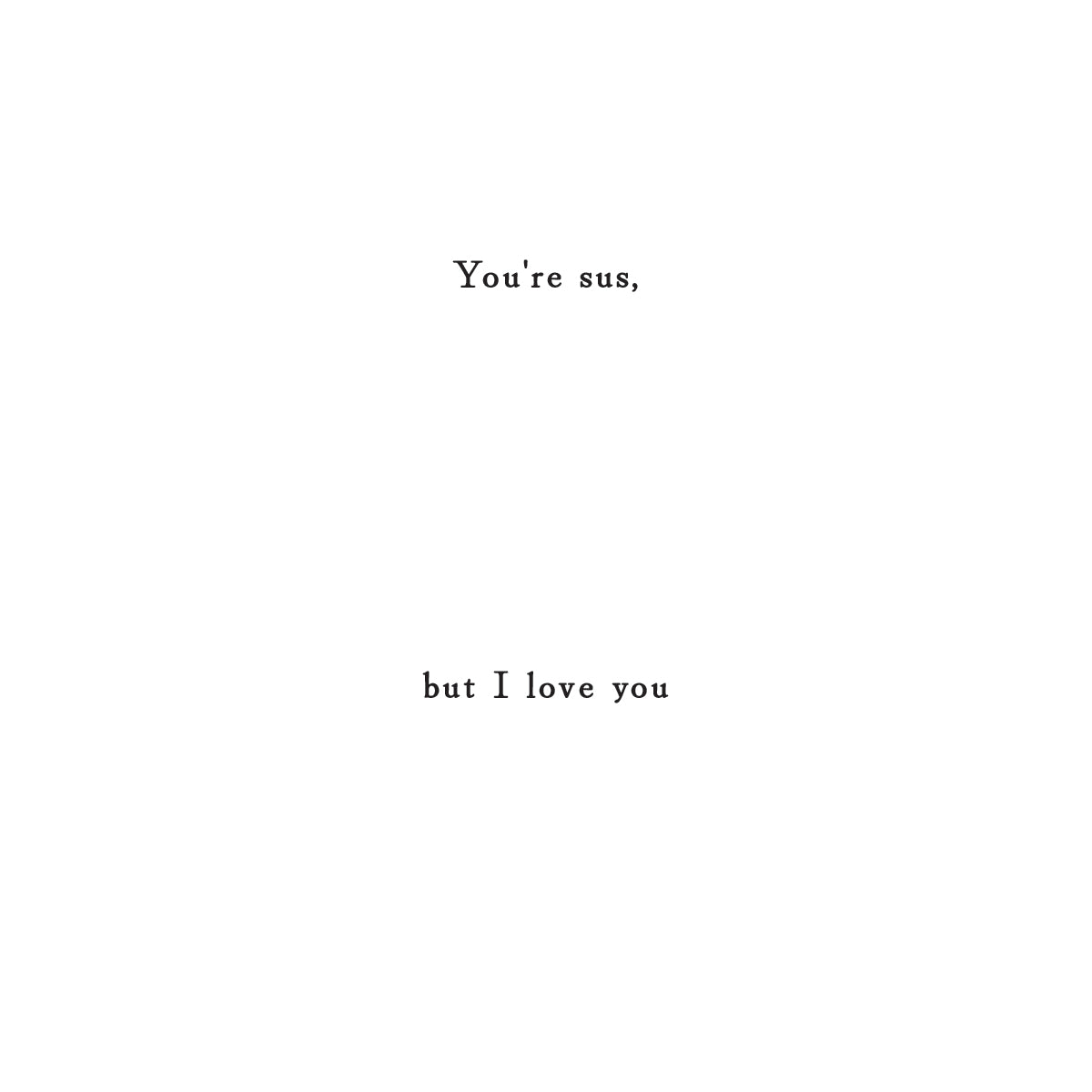 I Love You Greeting Card - You're sus, but I love you (Wholesale)