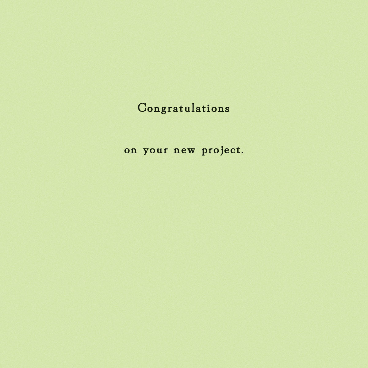 Optional insert with sentiment "Congratulations on your new project" printed on it.