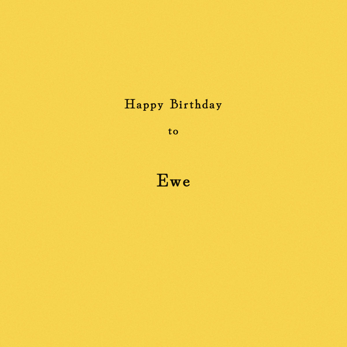 Optional insert with sentiment "Happy birthday to Ewe" printed on it.