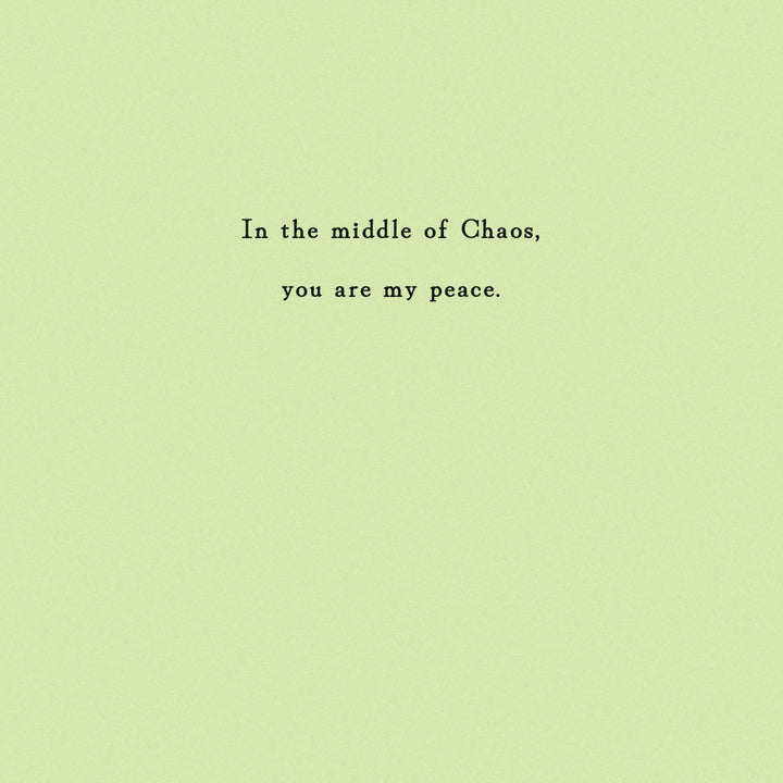 Optional insert with sentiment "In the middle of Chaos, you are my peace" printed on it.