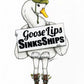 Goose Lips Sinks Ships